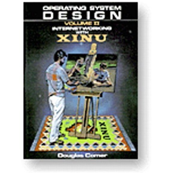 Pre-Owned Operating System Design, Vol. 2: Internetworking with Xinu (Prentice-Hall Software Series) (Hardcover) 013637414X 9780136374145