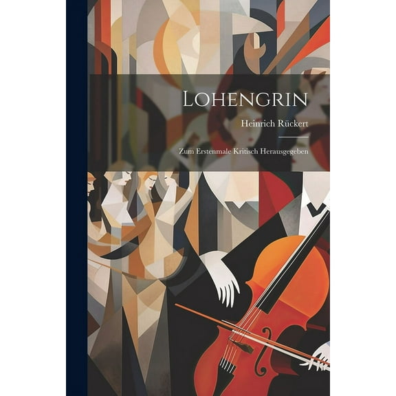 Lohengrin: Zum Erstenmale Kritisch Herausgegeben (Paperback)