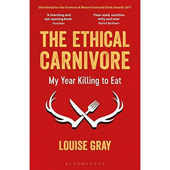 The Ethical Carnivore: My Year Killing to Eat