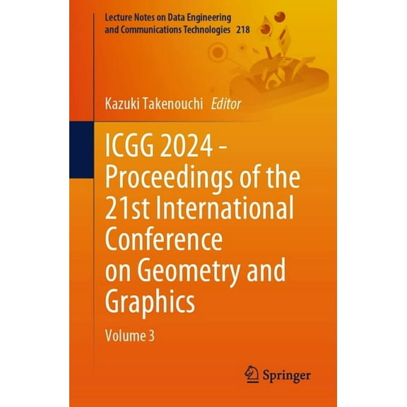 Lecture Notes on Data Engineering and Co Icgg 2024 - Proceedings of the 21st International Conference on Geometry and Graphics: Volume 3, Book 218, (Paperback)