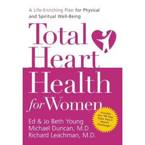 Pre-Owned Total Heart Health for Women: A Life-enriching Plan for Physical & Spiritual Well-being (Hardcover) 0849900123 9780849900129