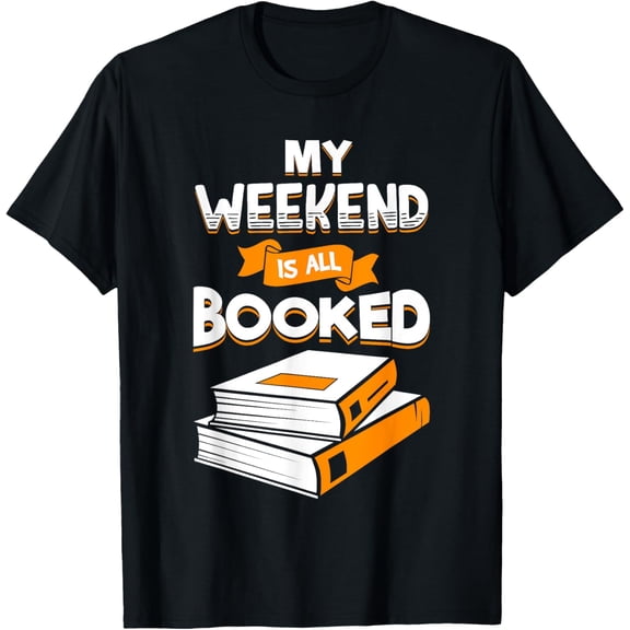 Library Book Lover Weekend Is Booked Reading Month Bookworm T-Shirt