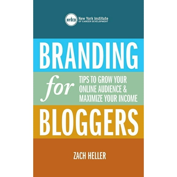 Branding for Bloggers : Tips to Grow Your Online Audience and Maximize Your Income (Paperback)