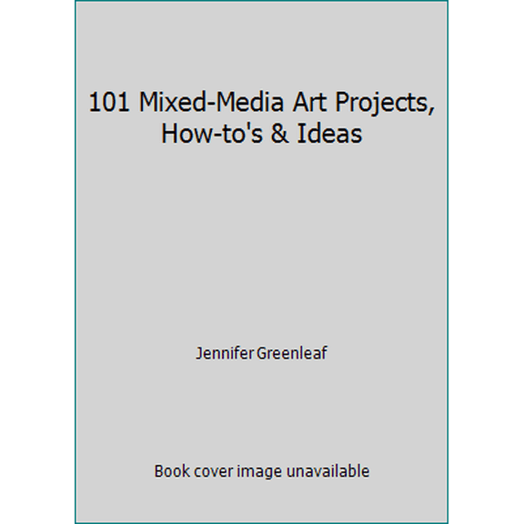 Pre-Owned 101 Mixed-Media Art Projects, How-to's & Ideas (Paperback) 1456469819 9781456469818