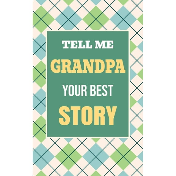 Heartfelt Keepsake Gifts and Memory Book Tell Me, Grandpa, Your Best Story: A Family Keepsake Gift to Share a Grandfather's Story and Memories, Book 3, (Hardcover)