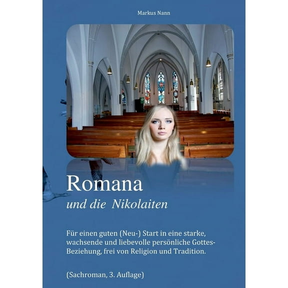 Romana und die Nikolaiten : Für einen guten (Neu-) Start in eine starke, wachsende und liebevolle persönliche Gottes- Beziehung, frei von Religion und Tradition. (Paperback)