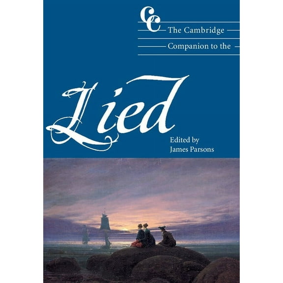 Cambridge Companions to Music The Cambridge Companion to the Lied, (Hardcover)