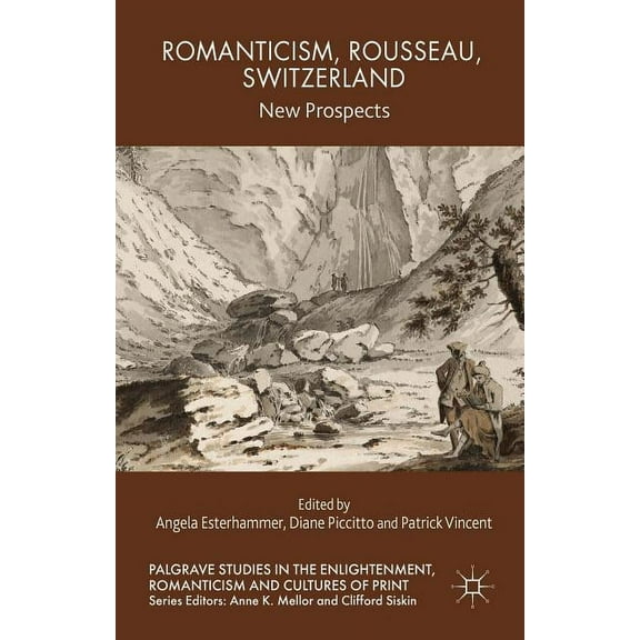 Palgrave Studies in the Enlightenment, R Romanticism, Rousseau, Switzerland: New Prospects, (Hardcover)