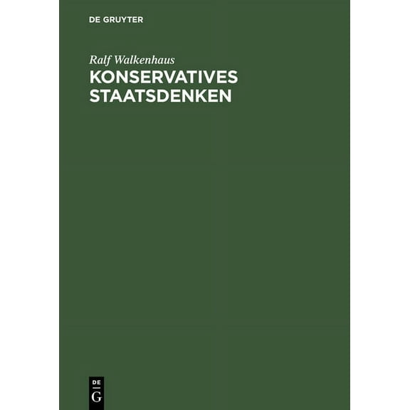 Konservatives Staatsdenken: Eine Wissenssoziologische Studie Zu Ernst Rudolf Huber, (Hardcover)