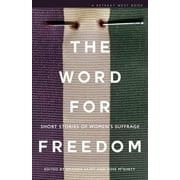 The Word For Freedom : Stories celebrating women's suffrage (Paperback)