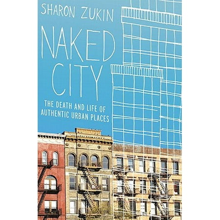 Life Urban Envelope - Naked City : The Death and Life of Authentic Urban Places