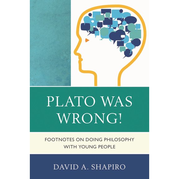 Plato Was Wrong! : Footnotes on Doing Philosophy with Young People (Paperback)