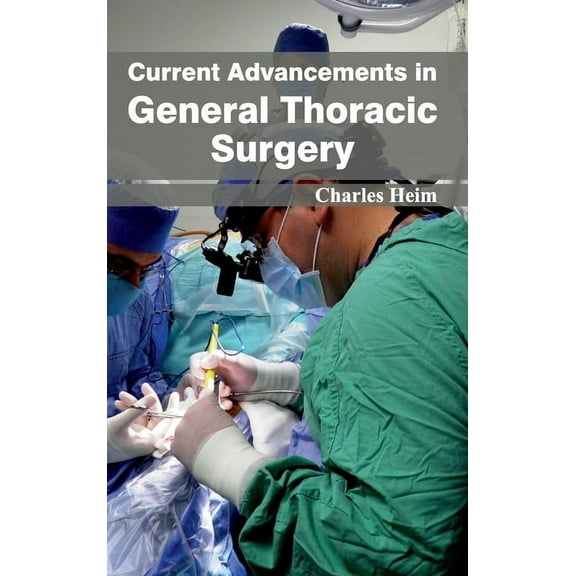 Current Advancements in General Thoracic Surgery, (Hardcover)