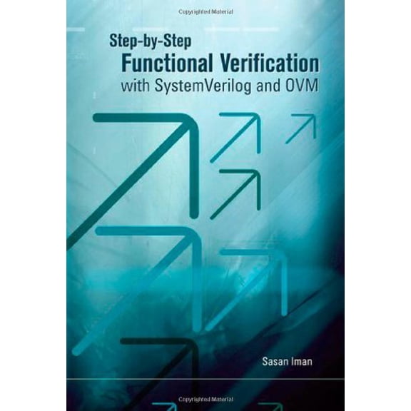 Pre-Owned Step-by-Step Functional Verification with SystemVerilog and OVM, 9780981656212, 0981656218, Hardcover,