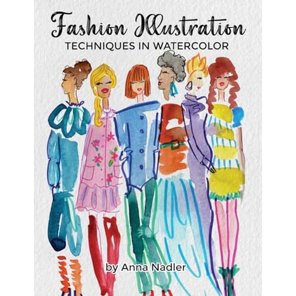 Pre-Owned Fashion Illustration Techniques in Watercolor: A step-by-step guide and workbook to help you create fun and unique artwork! Many painting tips and tri (Paperback) 1958428388 9781958428382