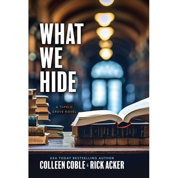 Tupelo Grove Novel What We Hide, Book 1, (Hardcover)