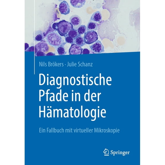 Diagnostische Pfade in Der Hämatologie: Ein Fallbuch Mit Virtueller Mikroskopie, (Paperback)