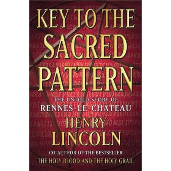 Pre-Owned Key to the Sacred Pattern : The Untold Story of Rennes-Le-Chateau (Paperback) 1841882062 9781841882062