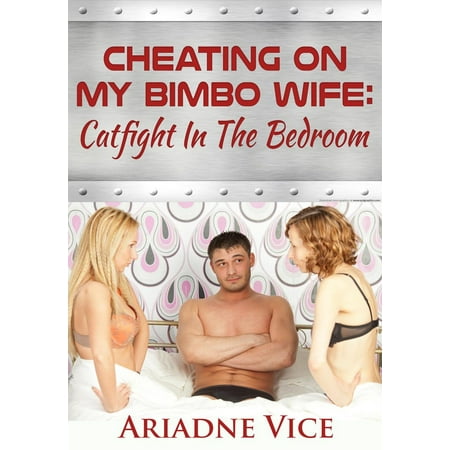 Cheating On My Bimbo Wife: Catfight In The Bedroom - (Best Way To Catch My Wife Cheating)