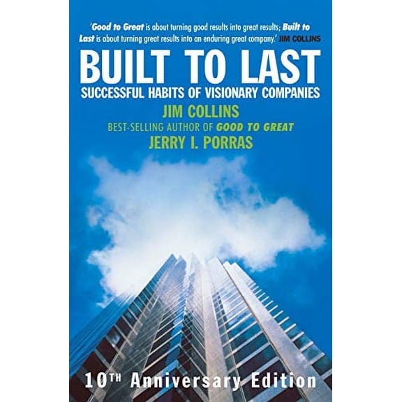 Built to Last : Successful Habits of Visionary Companies