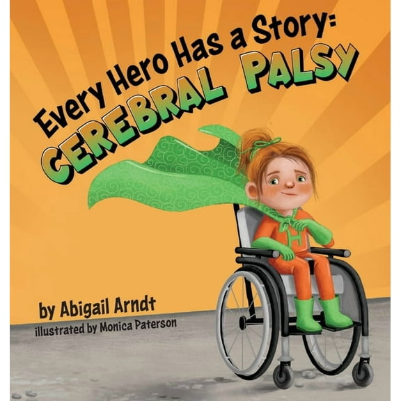 Every Hero Has a Story Every Hero Has a Story: Cerebral Palsy, Book 3, (Hardcover)