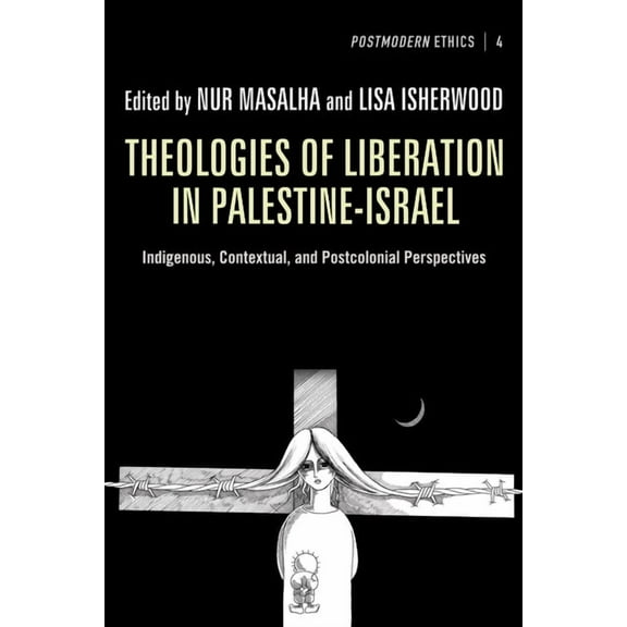 Postmodern Ethics: Theologies of Liberation in Palestine-Israel (Hardcover)