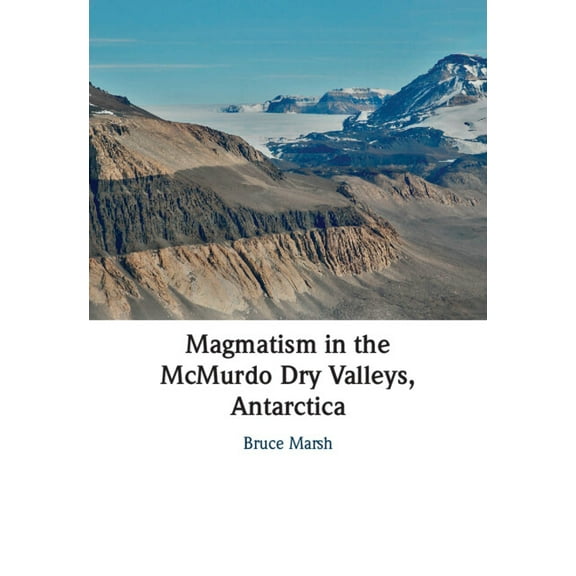 Magmatism in the McMurdo Dry Valleys, Antarctica, (Hardcover)