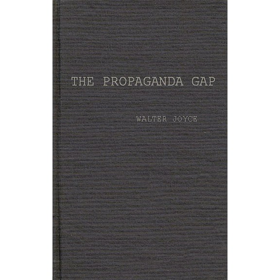 The Propaganda Gap (Hardcover) by Tim Schaffner