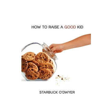 How to Raise a Good Kid