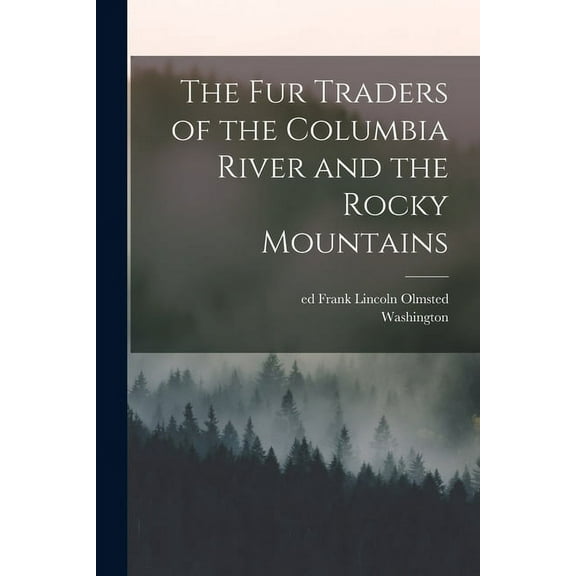 The Fur Traders of the Columbia River and the Rocky Mountains (Paperback)