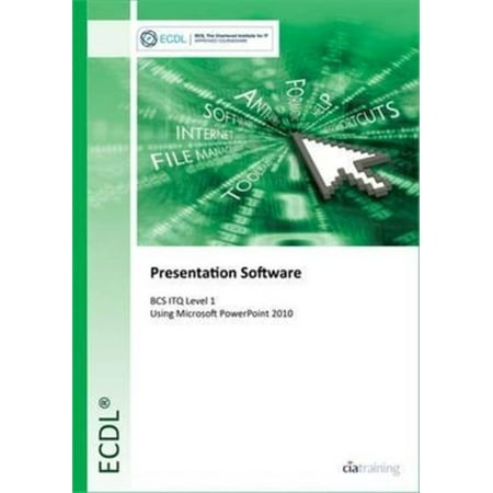 ECDL Presentation Software Using PowerPoint 2010 (BCS ITQ Level 1) (The Best Powerpoint Presentation Ever)