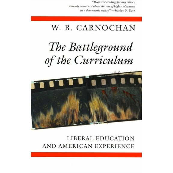 Liberal Education and American Experienc The Battleground of the Curriculum: Liberal Education and American Experience, (Paperback)