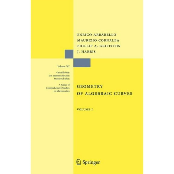 Grundlehren Der Mathematischen Wissensch Geometry of Algebraic Curves: Volume I, Book 267, (Paperback)