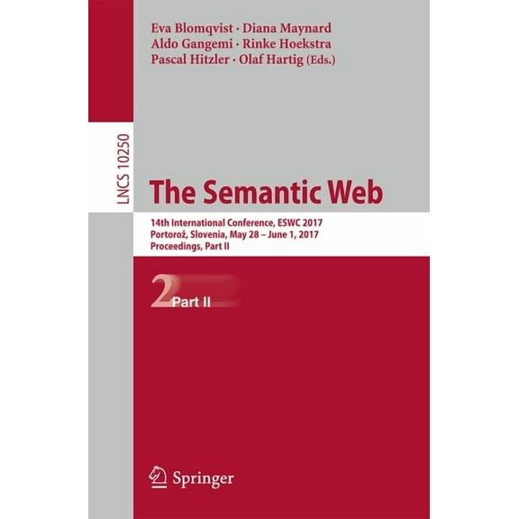 The Semantic Web: 14th International Conference, Eswc 2017, Portoroz, Slovenia, May 28 - June 1, 2017, Proceedings, Part, (Paperback)