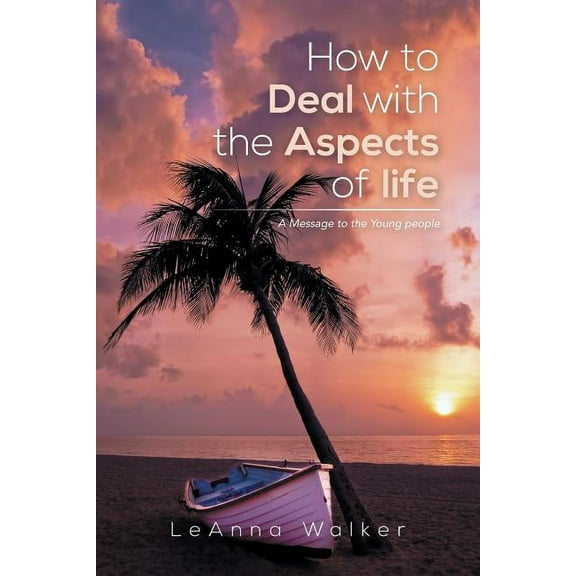 How to Deal with the Aspects of Life: A Message to the Young People (Paperback)