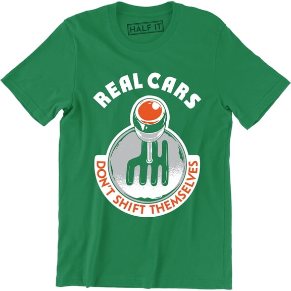 Real Cars Don't Shift Themselves Funny Auto Racing Mechanic Manual Car Tee Shirt