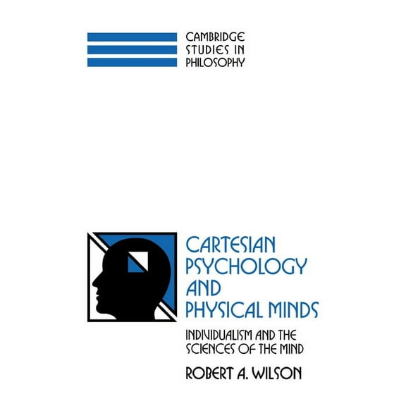Cambridge Studies in Philosophy Cartesian Psychology and Physical Minds: Individualism and the Science of the Mind, (Paperback)