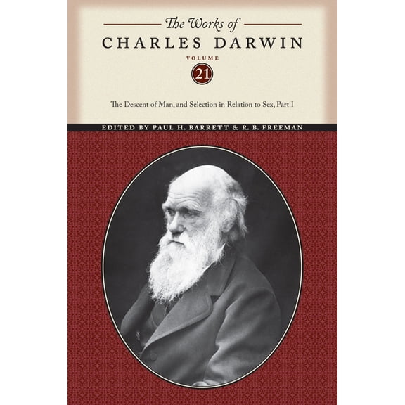 Works of Charles Darwin The Works of Charles Darwin, Volume 21: The Descent of Man, and Selection in Relation to Sex (Part One), Book 4, (Paperback)