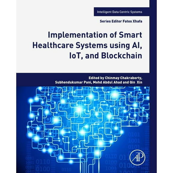 Intelligent Data-Centric Systems Implementation of Smart Healthcare Systems Using Ai, Iot, and Blockchain, (Paperback)