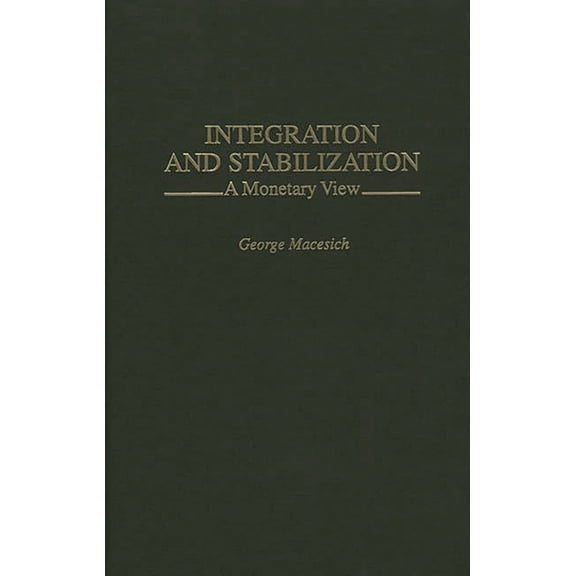 Integration and Stabilization: A Monetary View, (Hardcover)