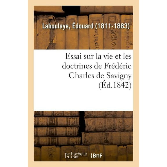 Essai Sur La Vie Et Les Doctrines De Fr D Ric Charles De Savigny