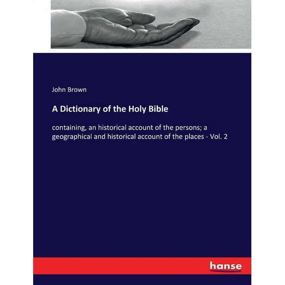 A Dictionary of the Holy Bible: containing, an historical account of the persons; a geographical and historical account , (Paperback)