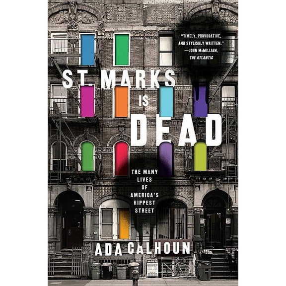 St. Marks Is Dead: The Many Lives of America's Hippest Street, (Paperback)