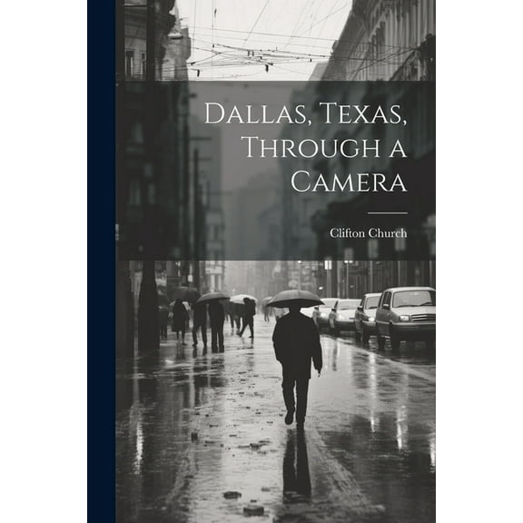 Dallas, Texas, Through a Camera (Paperback)