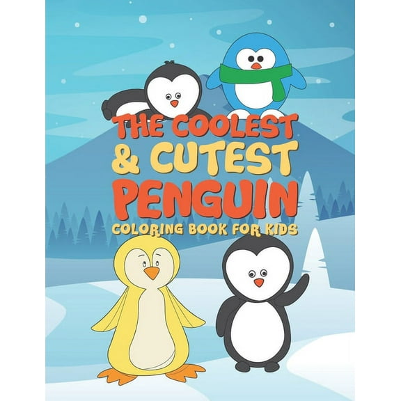The Coolest & Cutest Penguin Coloring Book For Kids: 25 Fun Designs For Boys And Girls - Perfect For (Paperback) by Giggles and Kicks