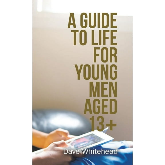 A Guide to Life for Young Men Aged 13 (Hardcover)