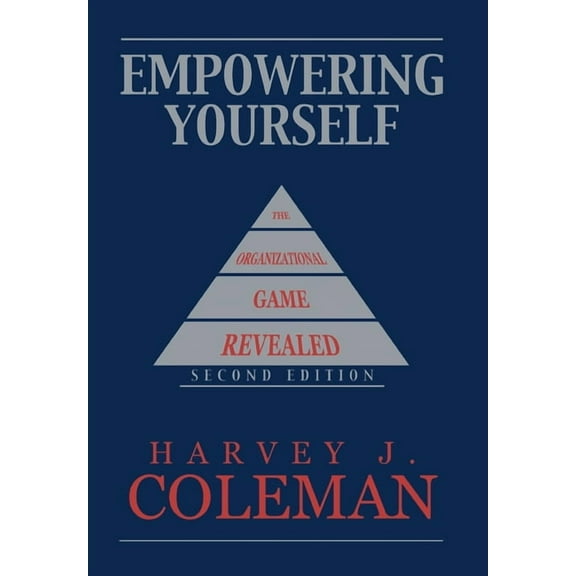 Empowering Yourself: The Organizational Game Revealed, (Hardcover)
