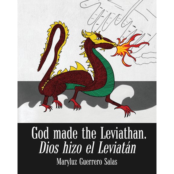 God Made the Leviathan, Dios Hizo el Leviatán: The Dragon, That Serpent of Old, Who Is the Devil and Satan. el Dragón, l, (Paperback)