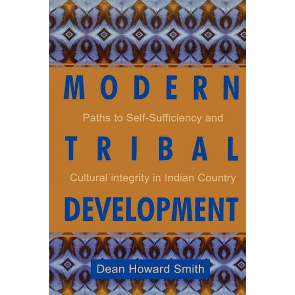 Contemporary Native American Communities Modern Tribal Development: Paths to Self-Sufficiency and Cultural Integrity in Indian Country, Book 4, (Paperback)