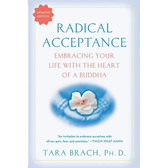 Radical Acceptance: Embracing Your Life with the Heart of a Buddha, (Paperback)